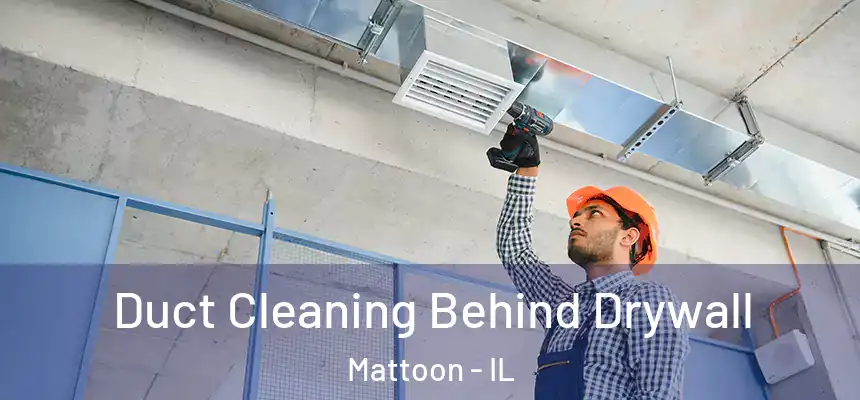  Duct Cleaning Behind Drywall Mattoon - IL