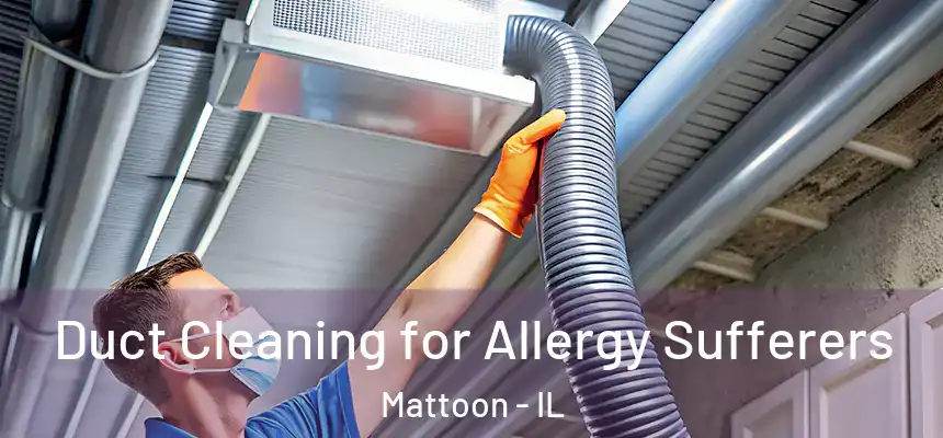  Duct Cleaning for Allergy Sufferers Mattoon - IL