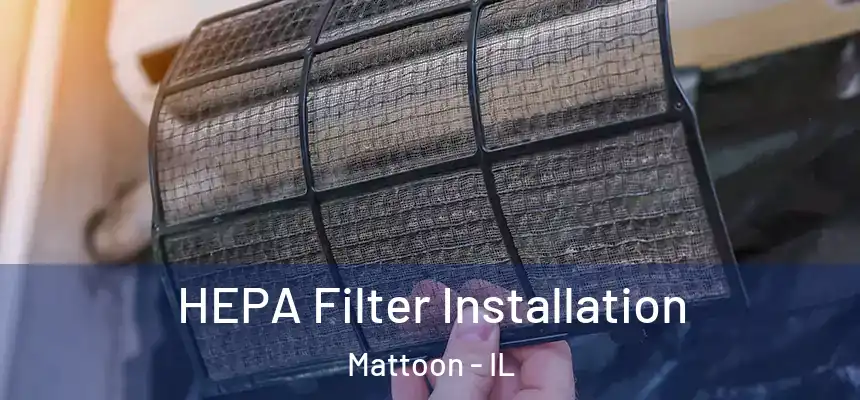  HEPA Filter Installation Mattoon - IL