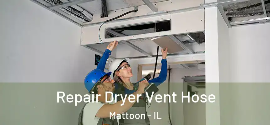  Repair Dryer Vent Hose Mattoon - IL