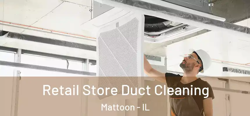  Retail Store Duct Cleaning Mattoon - IL