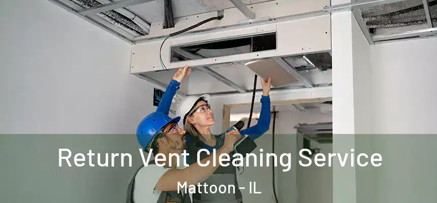  Return Vent Cleaning Service Mattoon - IL
